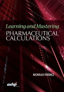 Learning and Mastering Pharmaceutical Calculations