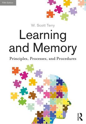 Learning and Memory: Basic Principles, Processes, and Procedures, Fifth Edition - Terry, W. Scott