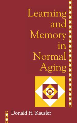 Learning and Memory in Normal Aging - Kausler, Donald H
