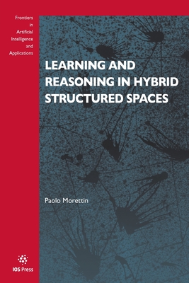 Learning and Reasoning in Hybrid Structured Spaces - Morettin, Paolo (Editor)