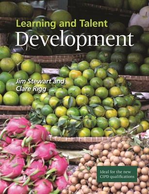 Learning and Talent Development - Stewart, Jim, and Rigg, Clare