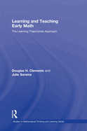 Learning and Teaching Early Math: The Learning Trajectories Approach