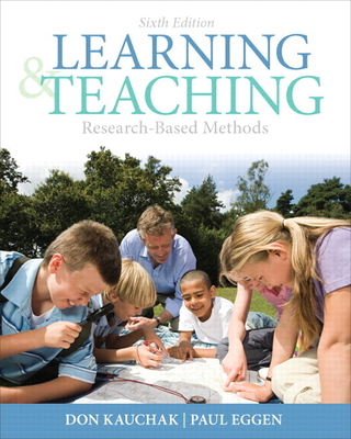 Learning and Teaching: Research-Based Methods - Kauchak, Don, and Eggen, Paul
