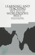 Learning and Teaching: Where Worldviews Meet