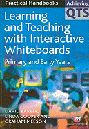 Learning and Teaching with Interactive Whiteboards: Primary and Early Years