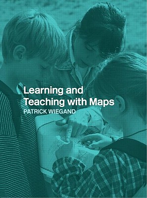 Learning and Teaching with Maps - Wiegand, Patrick