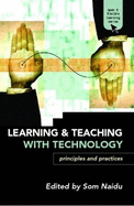 Learning and Teaching with Technology: Principles and Practices