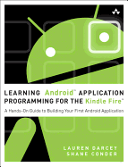 Learning Android Application Programming for the Kindle Fire: A Hands-on Guide to Building Your First Android Application