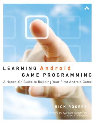 Learning Android Game Programming: A Hands-On Guide to Building Your First Android Game - Rogers, Richard A.