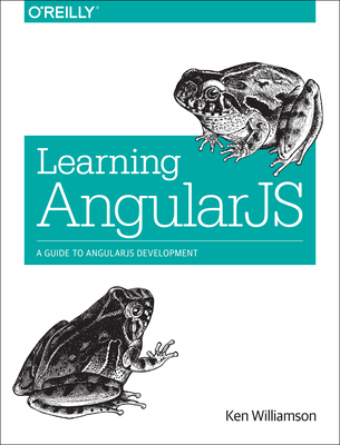 Learning Angularjs: A Guide to Angularjs Development - Williamson, Ken