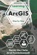 Learning Arc GIS: Step by Step