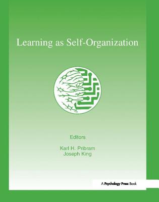 Learning As Self-organization - Pribram, Karl H. (Editor), and King, Joseph S. (Editor)