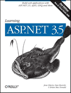 Learning ASP.NET 3.5: Build Web Applications with ASP.NET 3.5, Ajax, Linq, and More