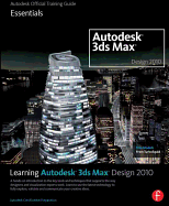 Learning Autodesk 3ds Max Design 2010: Essentials: Autodesk Official Training Guide