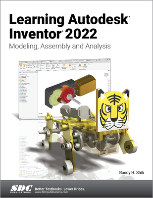 Learning Autodesk Inventor 2022: Modeling, Assembly and Analysis - Shih, Randy H.