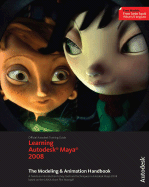 Learning Autodesk Maya 2008: The Modeling & Animation Handbook