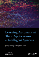 Learning Automata and Their Applications to Intelligent Systems