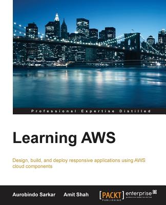 Learning AWS - Sarkar, Aurobindo, and Shah, Amit