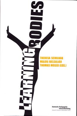 Learning Bodies - Moser, Thomas, and Schilhab, Theresa, and Juelskj�r, Malou (Editor)
