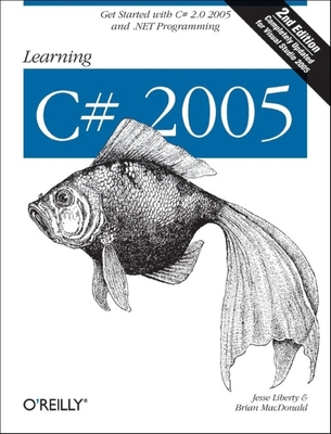 Learning C# 2005: Get Started with C# 2.0 and .Net Programming - Liberty, Jesse, and MacDonald, Brian