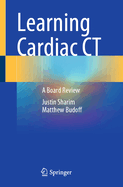 Learning Cardiac CT: A Board Review
