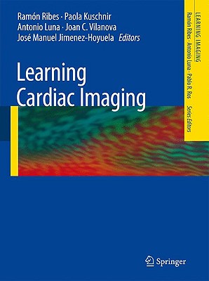 Learning Cardiac Imaging - Ribes, Ram�n (Editor), and Kuschnir, Paola (Editor), and Luna, Antonio (Editor)