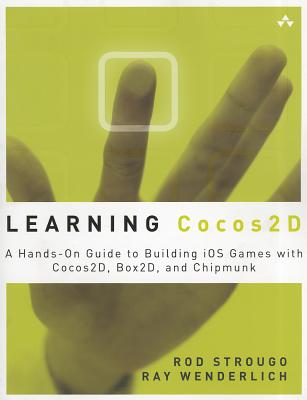 Learning Cocos2d: A Hands-On Guide to Building iOS Games with Cocos2d, Box2d, and Chipmunk - Strougo, Rod, and Wenderlich, Ray