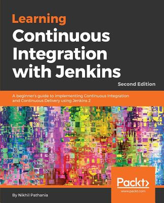 Learning Continuous Integration with Jenkins - - Pathania, Nikhil