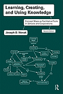 Learning, Creating, and Using Knowledge: Concept Maps as Facilitative Tools in Schools and Corporations