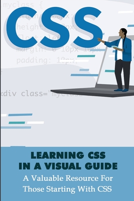 Learning CSS In A Visual Guide: A Valuable Resource For Those Starting With CSS: Css The Definitive Guide - Boser, Bradly