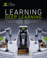 Learning Deep Learning: Theory and Practice of Neural Networks, Computer Vision, Natural Language Processing, and Transformers Using Tensorflow
