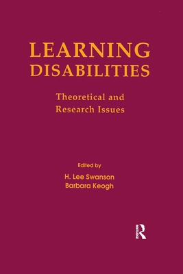 Learning Disabilities: Theoretical and Research Issues - Swanson, H. Lee (Editor), and Keogh, Barbara K. (Editor)