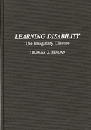 Learning Disability: The Imaginary Disease