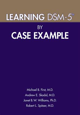 Learning Dsm-5(r) by Case Example - First, Michael B, Dr., M.D., and Skodol, Andrew E, and Williams, Janet B W