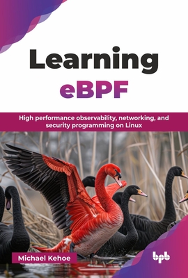 Learning eBPF: High performance observability, networking, and security programming on Linux (English Edition) - Kehoe, Michael