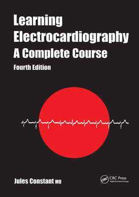 Learning Electrocardiography: A Complete Course - Constant, Jules