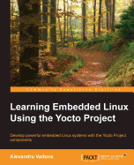 Learning Embedded Linux Using the Yocto Project