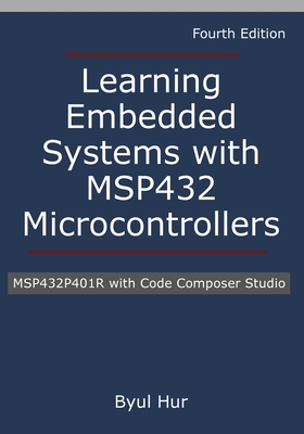 Learning Embedded Systems with MSP432 microcontrollers: MSP432P401R with Code Composer Studio - Hur, Byul