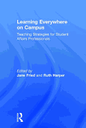 Learning Everywhere on Campus: Teaching Strategies for Student Affairs Professionals