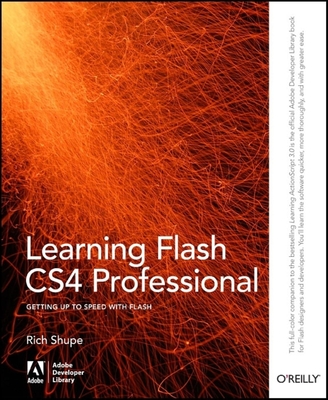 Learning Flash Cs4 Professional: Getting Up to Speed with Flash - Shupe, Rich