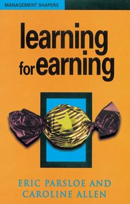 Learning For Earning - Parsloe, Eric, and Allen, Caroline