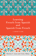 Learning French from Spanish and Spanish from French: A Short Guide