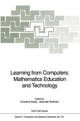 Learning from Computers: Mathematics Education and Technology - Keitel-Kreidt, Christine (Editor), and Ruthven, Kenneth (Editor)