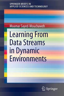 Learning from Data Streams in Dynamic Environments - Sayed-Mouchaweh, Moamar