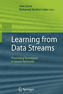 Learning from Data Streams: Processing Techniques in Sensor Networks