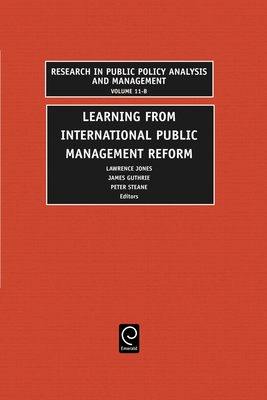 Learning from International Public Management Reform - Jones, Lawrence R (Editor), and Guthrie, James (Editor), and Steane, Peter (Editor)