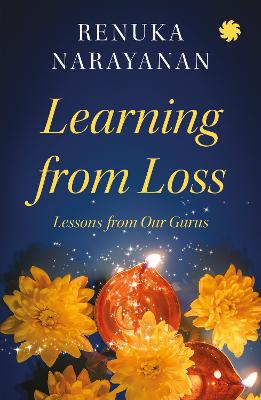 Learning from Loss: Lessons from our Gurus - Narayanan, Renuka