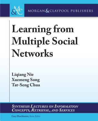 Learning from Multiple Social Networks - Nie, Liqiang, and Song, Xuemeng, and Chua, Tat-Seng