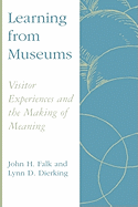 Learning from Museums: Visitor Experiences and the Making of Meaning