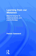 Learning from our Mistakes: Beyond Dogma in Psychoanalysis and Psychotherapy